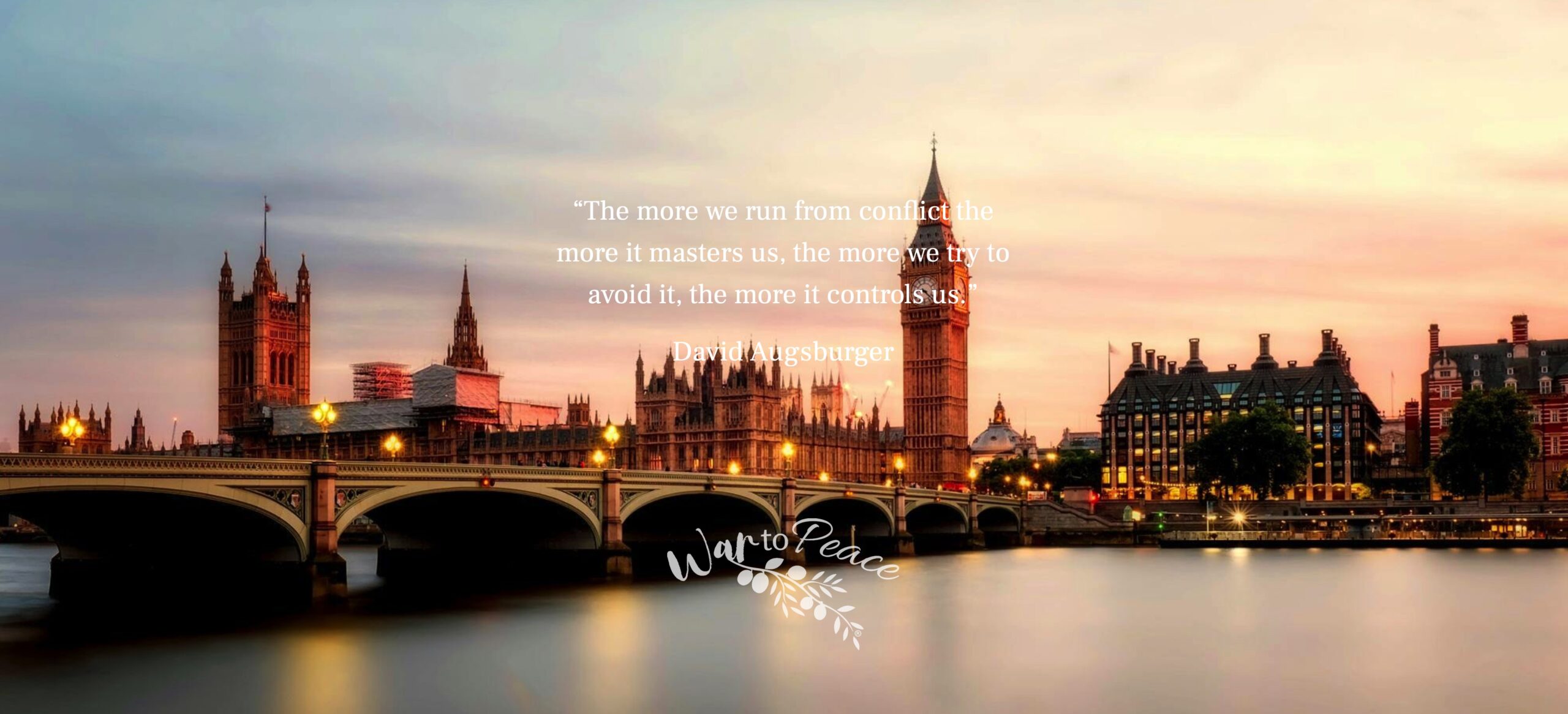 Sunset photo of London with WtP Logo and quote by David Ausburger "The more we run from conflict, the more it masters us, the more we try to avoid it, the more it controls us".